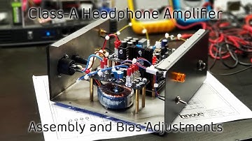 #022 - Amplifier Assembly and Bias Adjustment (Class-A Discrete Headphone Amplifier Project)