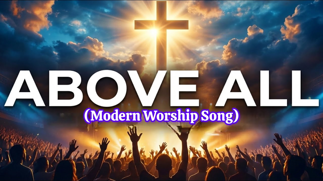 Above All | Modern Worship Song
