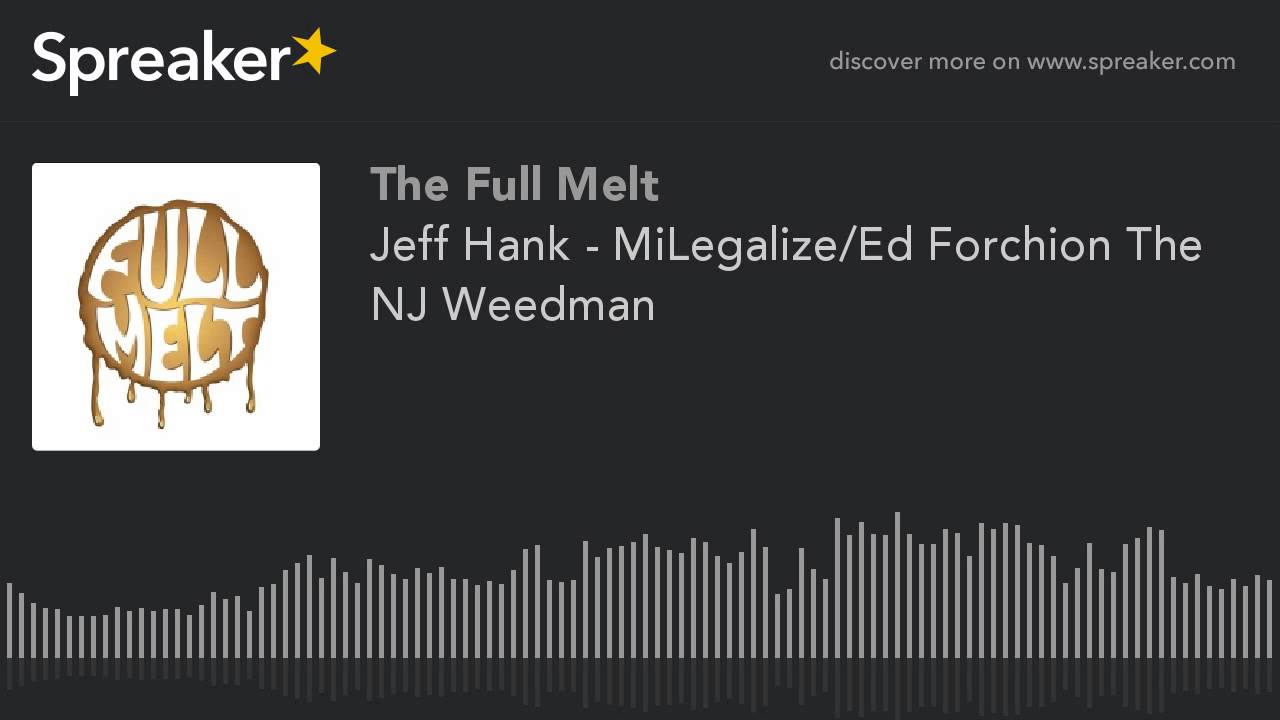 Jeff Hank - MiLegalize/Ed Forchion The NJ Weedman