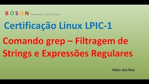 Comando grep - Filtragem de Strings com Expressões Regulares - Linux