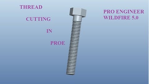 External Thread Cutting (Bolt) in proe