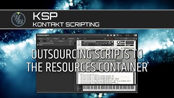 Kontakt Scripting (KSP) [basics]  :: Outsourcing Scripts into the Resource Container