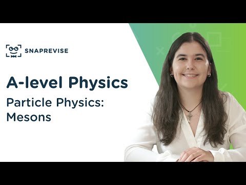 Particle Physics: Mesons | A-level Physics | OCR, AQA, Edexcel