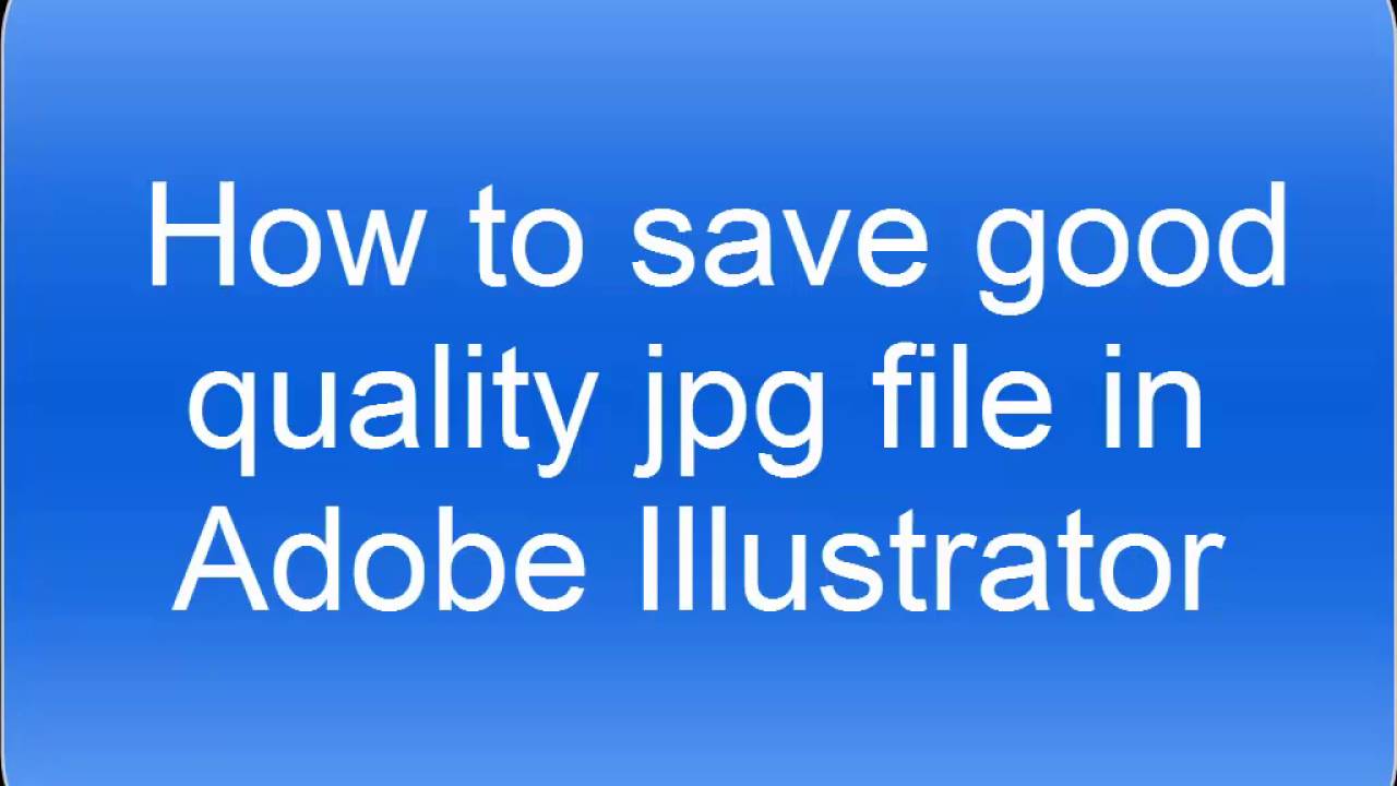 How To Save High Quality Image In Illustrator YouTube How To Save High Quality Image In Illustrator YouTube