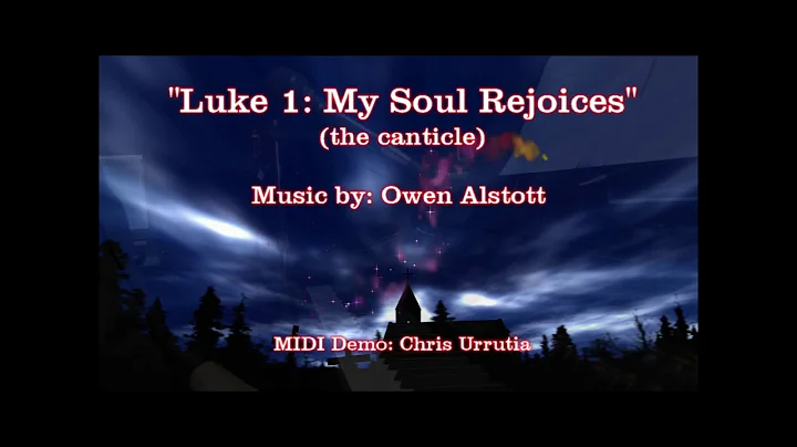 Luke 1: My Soul Rejoices (the canticle) - Owen Alstott