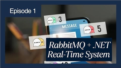 Building a Real Time Notification System with RabbitMQ &  NET — Part 1