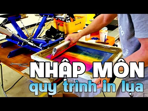 Bài 1: Nhập môn, quy trình in lụa từ A đến Y | Nguyễn Ngọc Trung