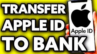 How To Transfer Money from Apple ID to Bank Account