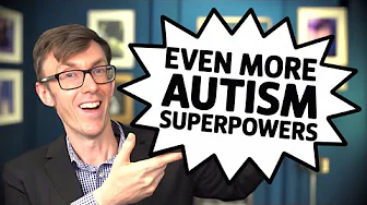 3 Autism Superpowers You've Never Heard Of (Part 2)