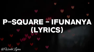 P-Square - Ifunanya (Video Lyrics)