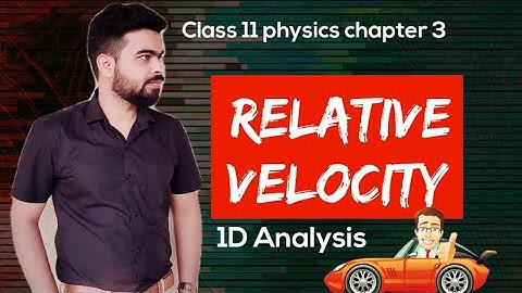 L6 I Physics class 11 chapter 3 I Relative motion 1D l Relative Velocity in 1D l Kinematics
