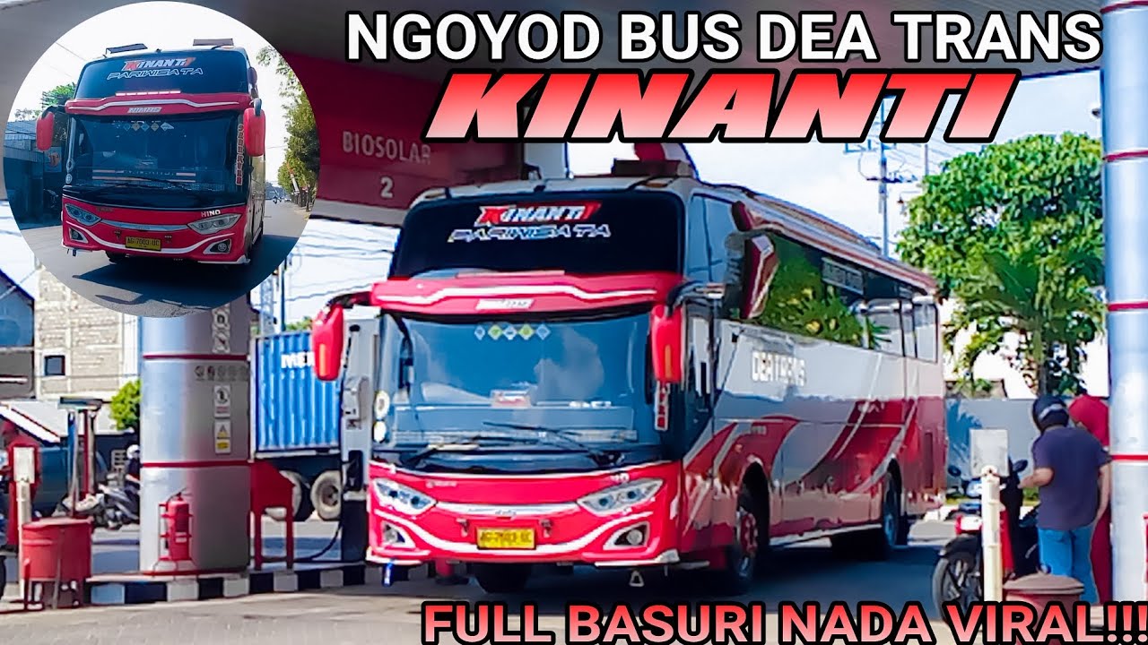 NGOYOD BUS DEA TRANS (KINANTI) LAGI,FULL BASURI ⁉️⁉️