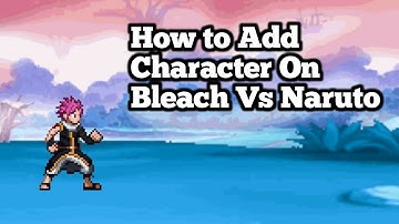 [ Tutorial ]How to Add Character On Bleach Vs Naruto