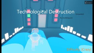 Technological Destruction Complete!! [Crazy,Unnerfed]