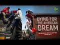 Dying for the American Dream. Willing migrants jump on a death train to reach the US