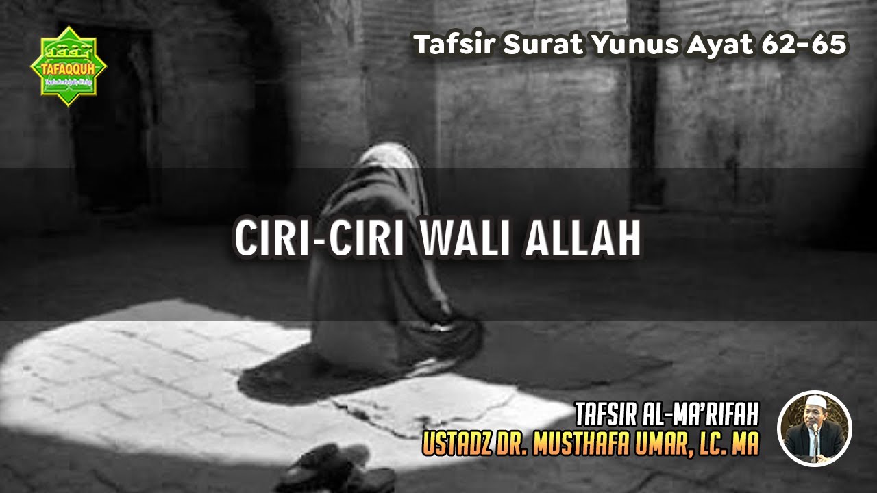 TAFSIR SURAT YUNUS AYAT 62-65 | Ustadz Dr. Musthafa Umar, Lc., MA