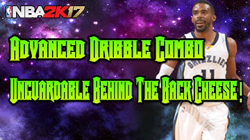 Nba2k17- Advanced Dribble Combos- Unguardable Behind The Back Cheese Tutorial!!
