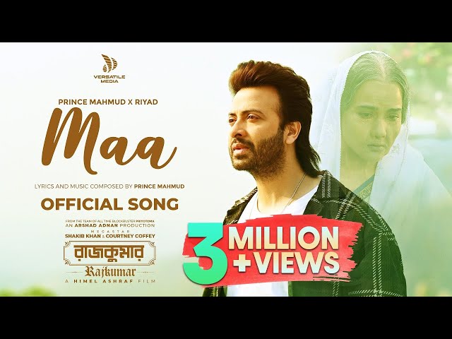 Maa (মা) - Prince Mahmud X Riyad | Shakib Khan | Arshad Adnan | Rajkumar Movie Song |Versatile Media class=