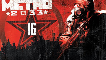Metro 2033 Redux - Playthrough Part 16