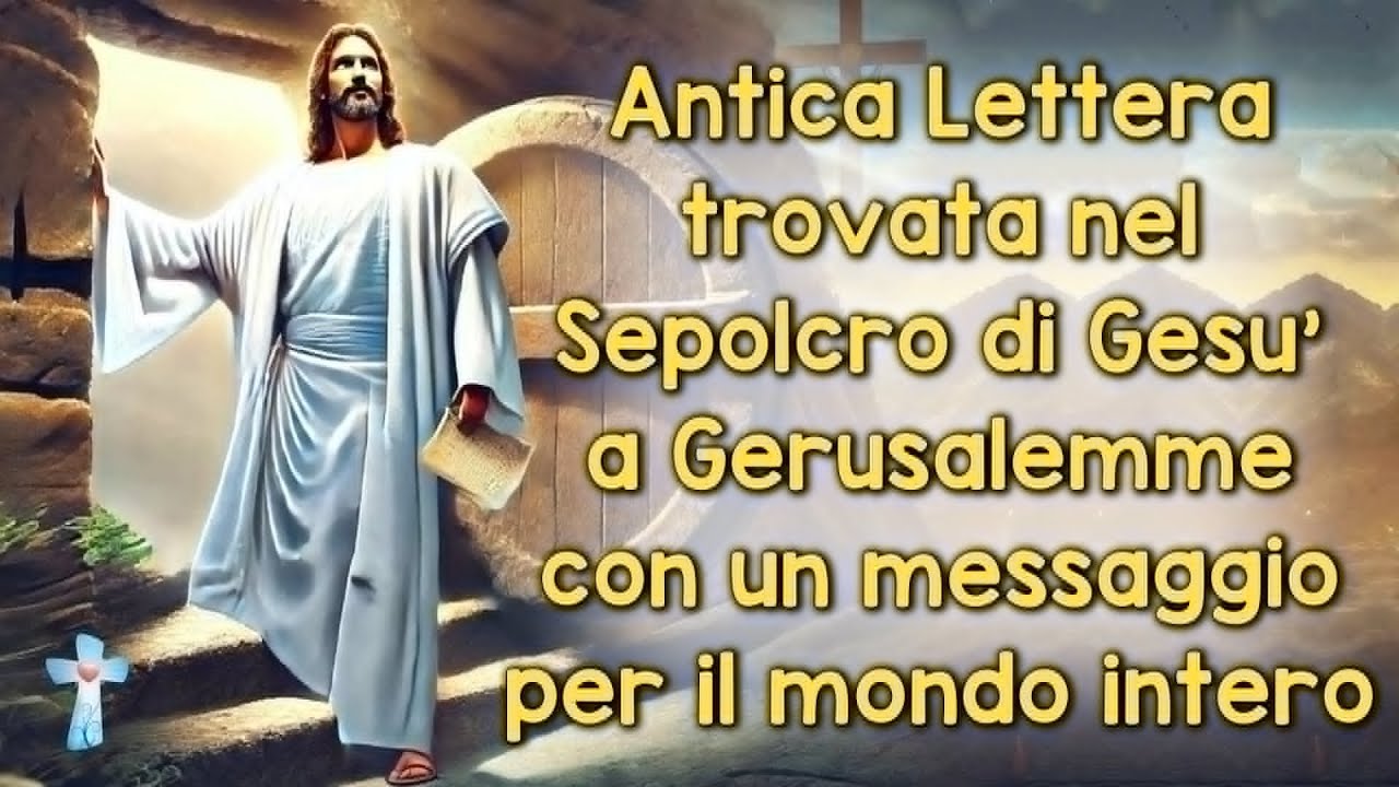 Antica Lettera trovata nel S.Sepolcro di Gesu’a Gerusalemme con un messaggio per il mondo intero