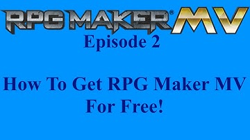 RPG Maker MV Episode 2: How To Get RPG Maker MV For FREE!