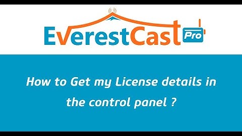 How to Get my License details in the control panel (Everest Cast Pro) ?