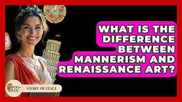 What Is The Difference Between Mannerism And Renaissance Art? - Story Of Italy