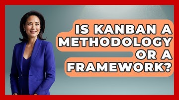 Is Kanban A Methodology Or A Framework? - The Time Management Pro