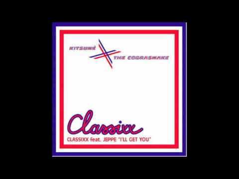 Classixx - I'll Get You (feat. Jeppe)