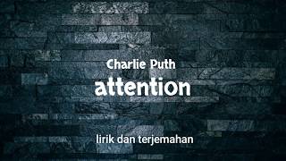 Attention, Charlie puth - lirik dan terjemahan
