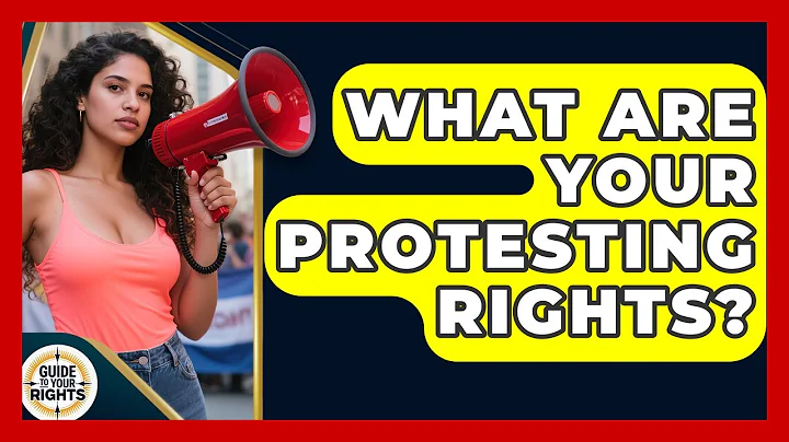 What Are Your Protesting Rights? - Guide To Your Rights
