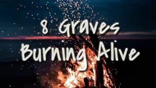 8 Graves - Burning Alive ( Lyrics Music Network )
