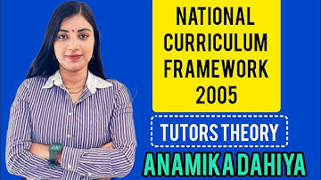 NCF2005 NATIONAL CURRICULUM FRAMEWORK | D.El.Ed | B.Ed | M.Ed |TUTORS THEORY|#anamika #tutorstheory