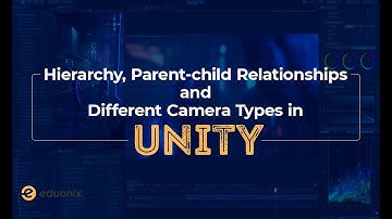 Learn About Parenting & Different Camera Types in Unity | Eduonix
