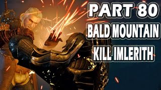The Witcher 3 Wild Hunt Gameplay Walkthrough - Part 80 - Bald Mountain - Kill Imlerith  [1080p HD]