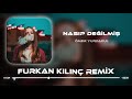 Г Mer Yurdakul Nasip DeДџilmiЕџ Furkan KД LД NГ Remix Г Mer Yurdakul Nasip DeДџilmiЕџ Furkan KД LД NГ Remix