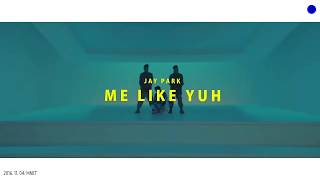 Download Lagu Mp3 Jay Park Like Me Yeah MP3 Mp3 Jay Park Like Me Yeah