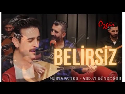 Mustafa Eke - Vedat Gündoğdu '' Belirsiz ''