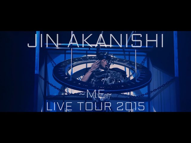 JIN AKANISHI 赤西仁 - LIVE TOUR 2015 ～Me～