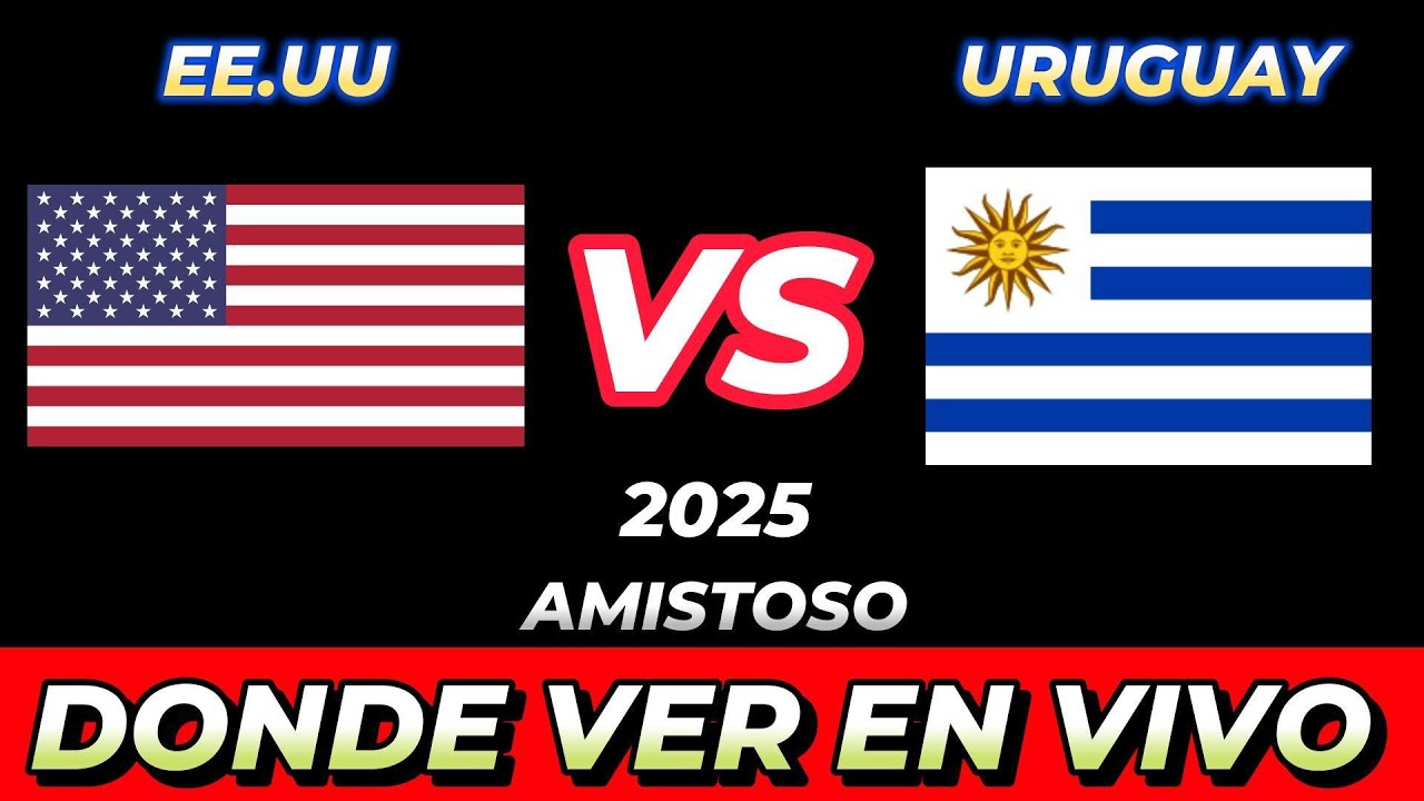 ESTADOS UNIDOS VS URUGUAY DÓNDE VER EN VIVO FECHA HORA HORARIO CUANDO JUEGAN EN VARIOS PAÍSES