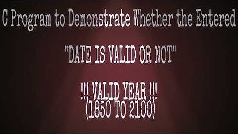 C PROGRAM to find out whether the "DATE IS VALID OR NOT"