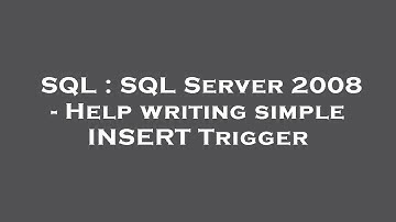 SQL : SQL Server 2008 - Help writing simple INSERT Trigger