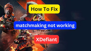 How to fix XDefiant ‘matchmaking not working’ error