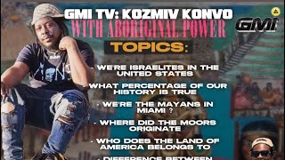 GMI TV: KOZMIC KONVOS #6 FT ABORIGINAL POWER @The1stamericans | True American and World History❗️