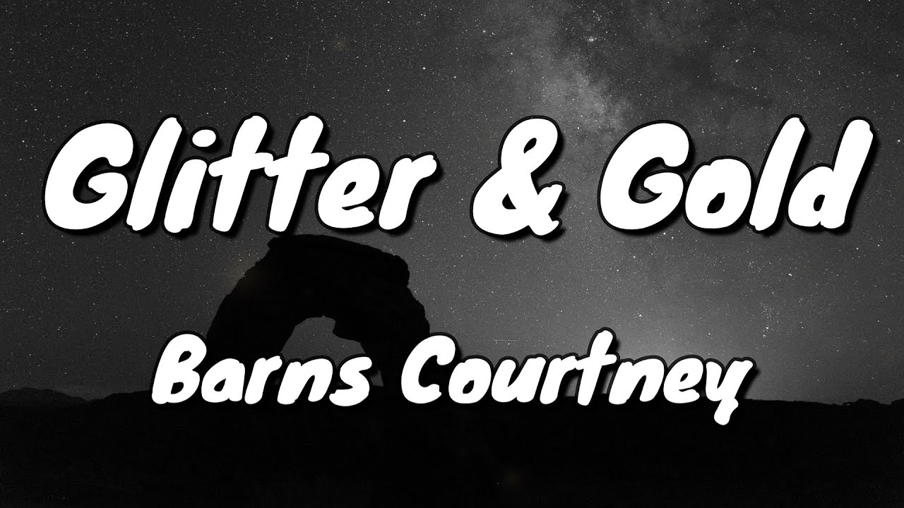 Barns Courtney Glitter & Gold Lyrics YouTube