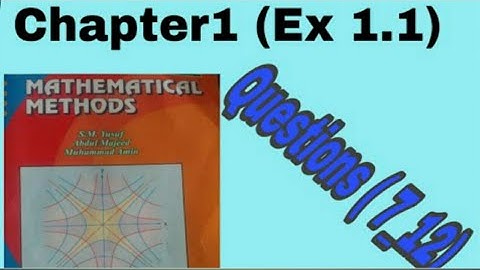 Mathematical Methods By SM Yusuf, part 2, Exercise 1.1, Questions( 7 _12)