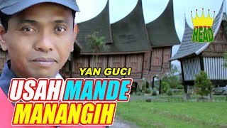 DENDANG MINANG 'USAH MANDE MANANGIH' ~ YAN GUCCI