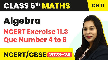 NCERT Exercise 11.3 : Question 4 to 6 - Algebra | Class 6 Maths