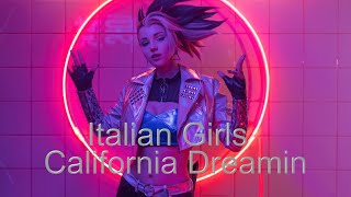 Italian Girls -  California Dreamin ( New Italo Disco ) Refresh  - 2022