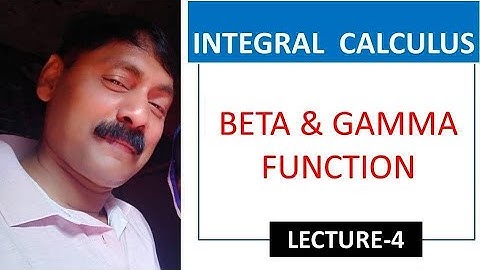 BETA AND GAMMA FUNCTION LECTURE-4